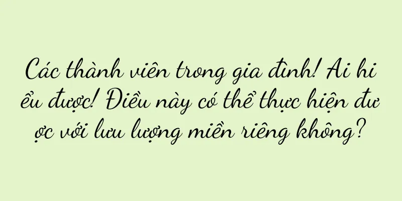 Các thành viên trong gia đình! Ai hiểu được! Điều này có thể thực hiện được với lưu lượng miền riêng không?