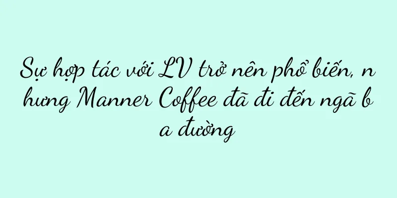 Sự hợp tác với LV trở nên phổ biến, nhưng Manner Coffee đã đi đến ngã ba đường