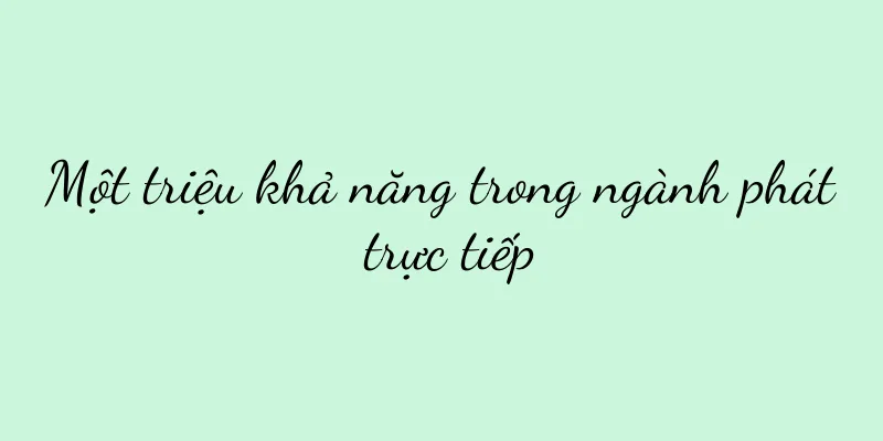 Một triệu khả năng trong ngành phát trực tiếp