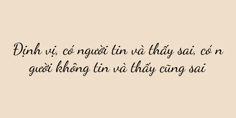 Định vị, có người tin và thấy sai, có người không tin và thấy cũng sai
