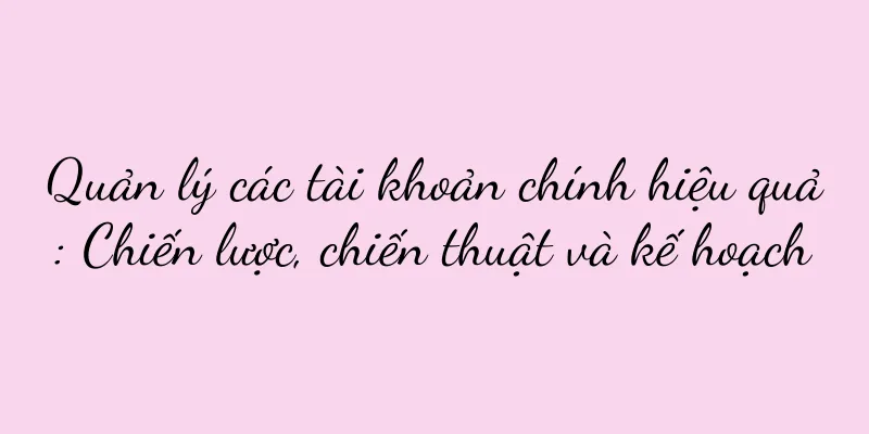 Quản lý các tài khoản chính hiệu quả: Chiến lược, chiến thuật và kế hoạch