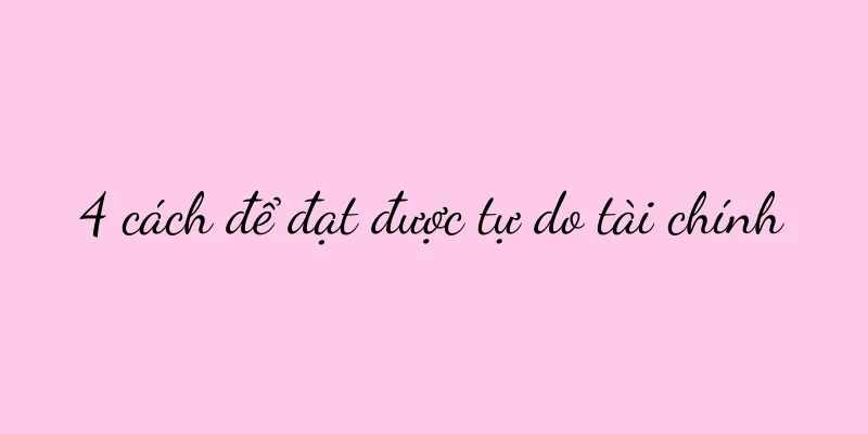 4 cách để đạt được tự do tài chính