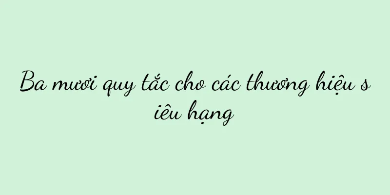 Ba mươi quy tắc cho các thương hiệu siêu hạng