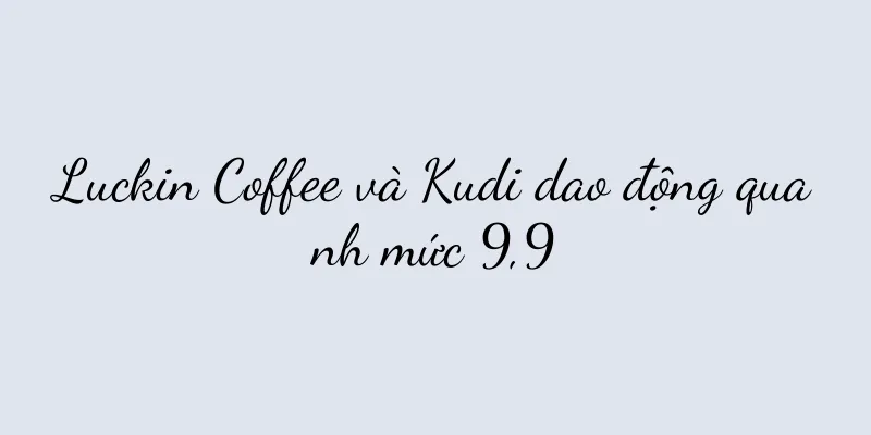 Luckin Coffee và Kudi dao động quanh mức 9,9