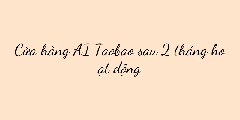 Cửa hàng AI Taobao sau 2 tháng hoạt động