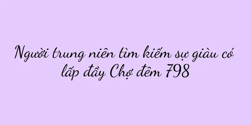Người trung niên tìm kiếm sự giàu có lấp đầy Chợ đêm 798
