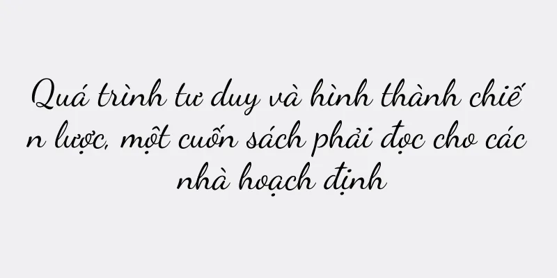 Quá trình tư duy và hình thành chiến lược, một cuốn sách phải đọc cho các nhà hoạch định