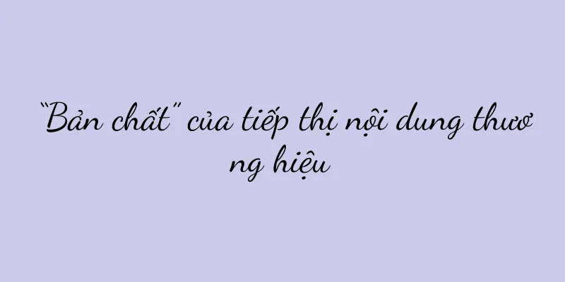 “Bản chất” của tiếp thị nội dung thương hiệu