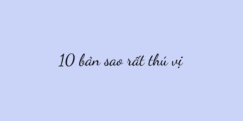 10 bản sao rất thú vị