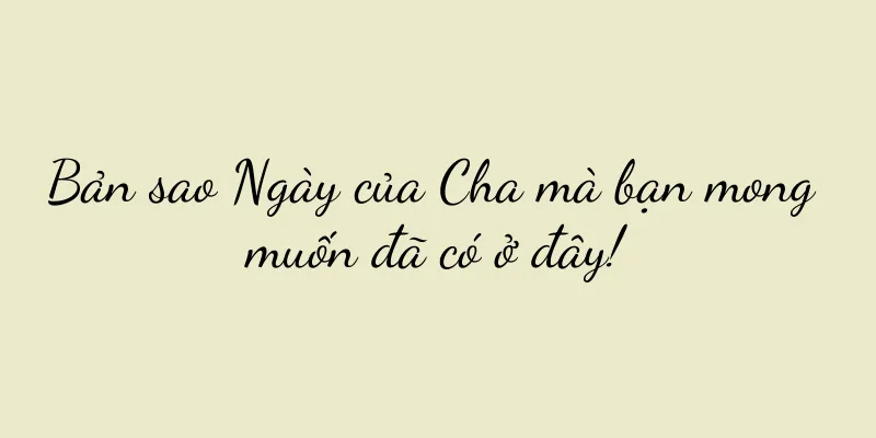 Bản sao Ngày của Cha mà bạn mong muốn đã có ở đây!