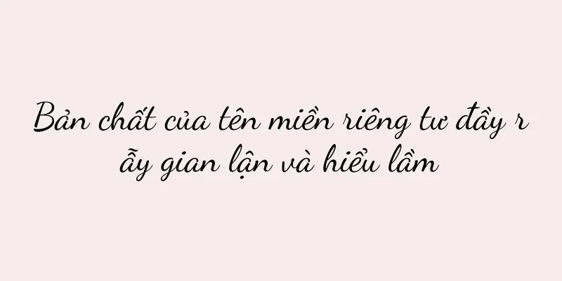 Bản chất của tên miền riêng tư đầy rẫy gian lận và hiểu lầm