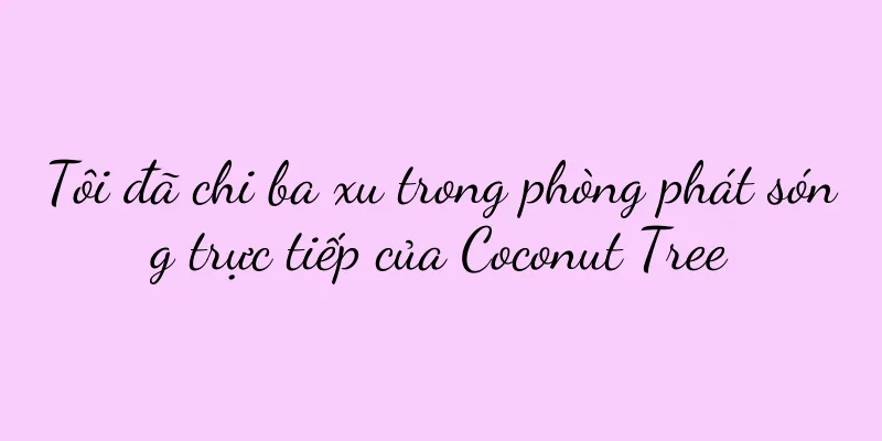 Tôi đã chi ba xu trong phòng phát sóng trực tiếp của Coconut Tree