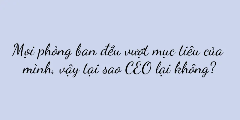 Mọi phòng ban đều vượt mục tiêu của mình, vậy tại sao CEO lại không?