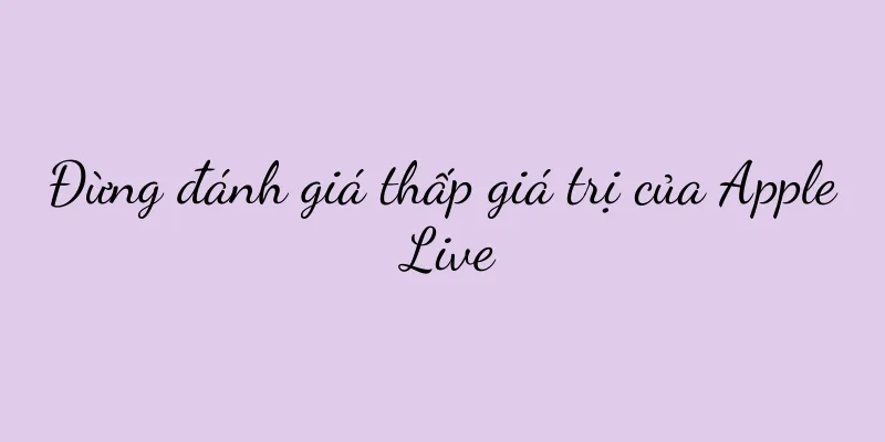 Đừng đánh giá thấp giá trị của Apple Live