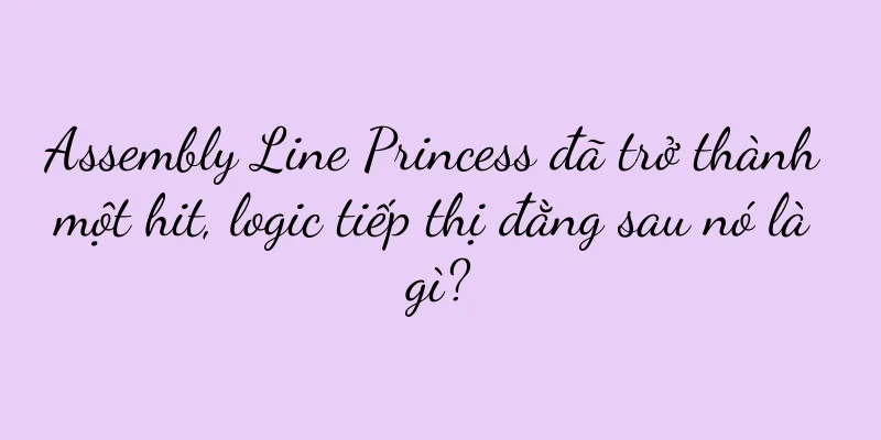 Assembly Line Princess đã trở thành một hit, logic tiếp thị đằng sau nó là gì?