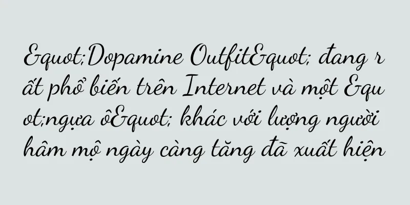 "Dopamine Outfit" đang rất phổ biến trên Internet và một "ngựa ô" khác với lượng người hâm mộ ngày càng tăng đã xuất hiện