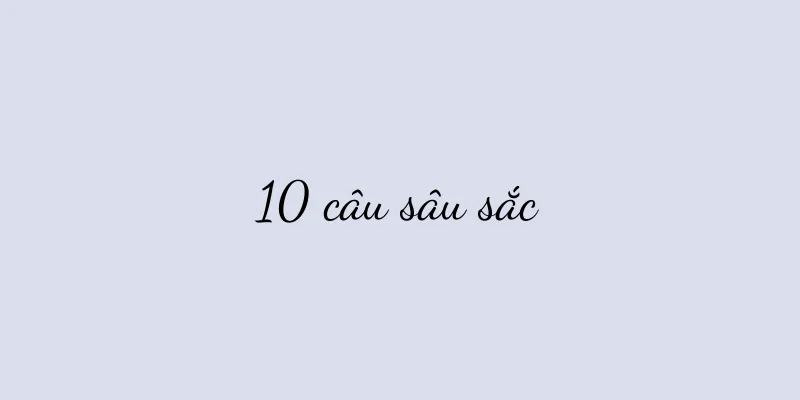 10 câu sâu sắc