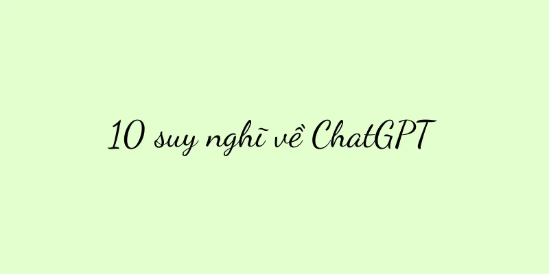 10 suy nghĩ về ChatGPT