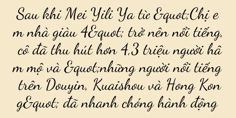 Sau khi Mei Yili Ya từ "Chị em nhà giàu 4" trở nên nổi tiếng, cô đã thu hút hơn 4,3 triệu người hâm mộ và "những người nổi tiếng trên Douyin, Kuaishou và Hong Kong" đã nhanh chóng hành động