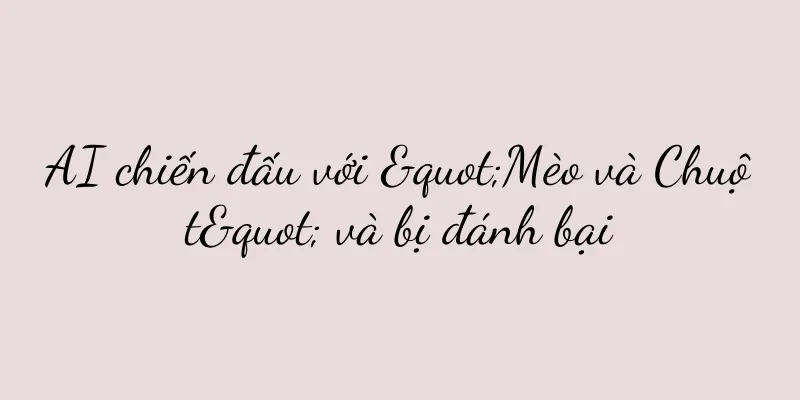 AI chiến đấu với "Mèo và Chuột" và bị đánh bại