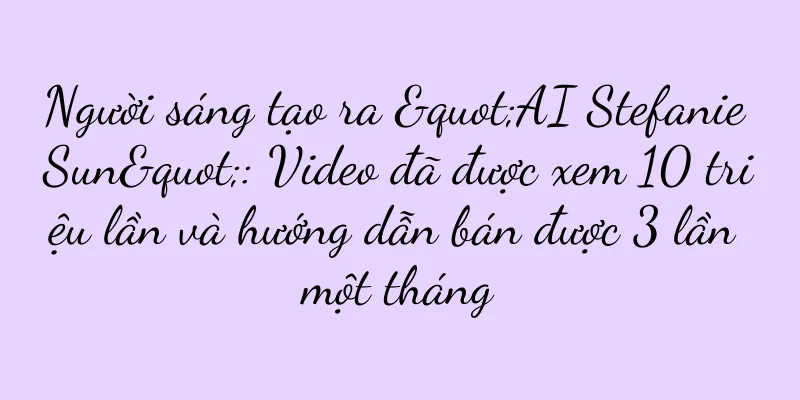Người sáng tạo ra "AI Stefanie Sun": Video đã được xem 10 triệu lần và hướng dẫn bán được 3 lần một tháng