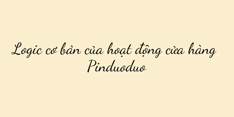 Logic cơ bản của hoạt động cửa hàng Pinduoduo