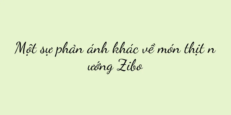 Một sự phản ánh khác về món thịt nướng Zibo