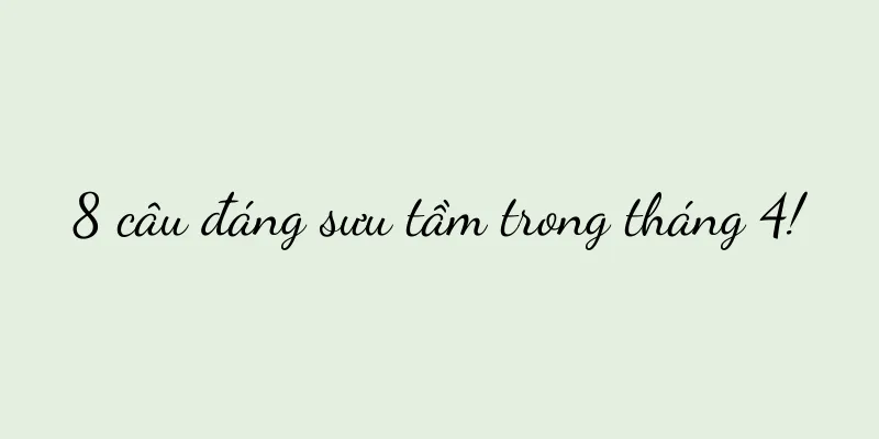8 câu đáng sưu tầm trong tháng 4!