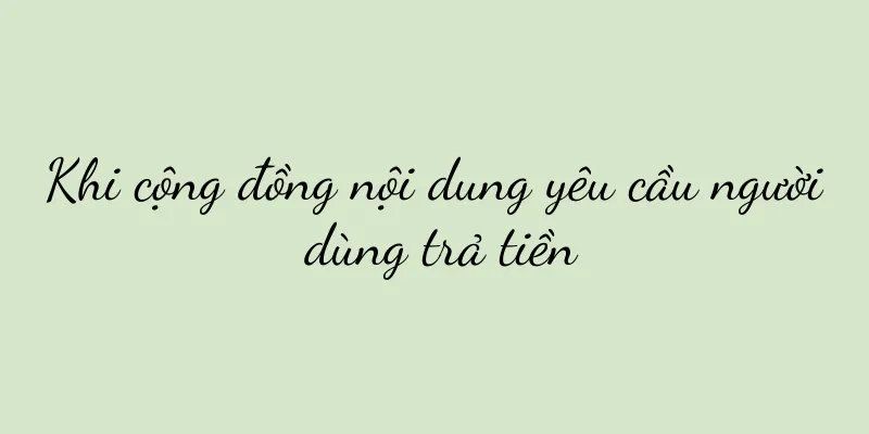Khi cộng đồng nội dung yêu cầu người dùng trả tiền