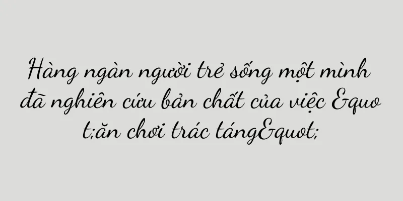 Hàng ngàn người trẻ sống một mình đã nghiên cứu bản chất của việc "ăn chơi trác táng"