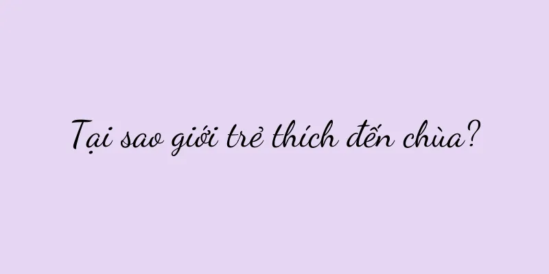 Tại sao giới trẻ thích đến chùa?