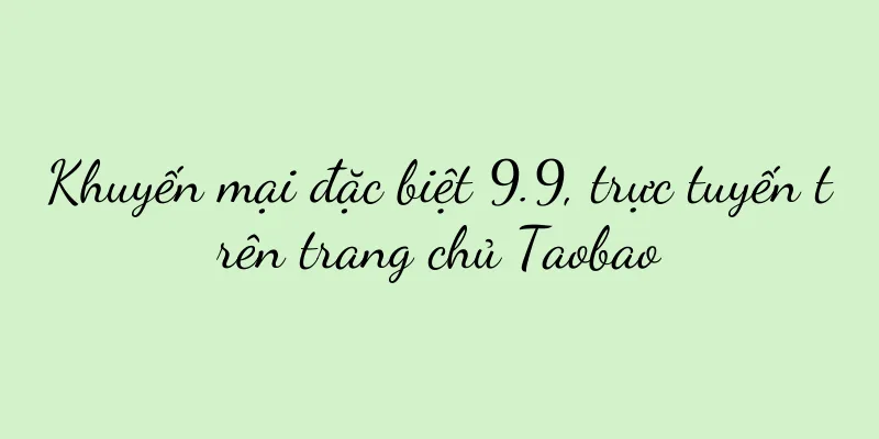 Khuyến mại đặc biệt 9.9, trực tuyến trên trang chủ Taobao