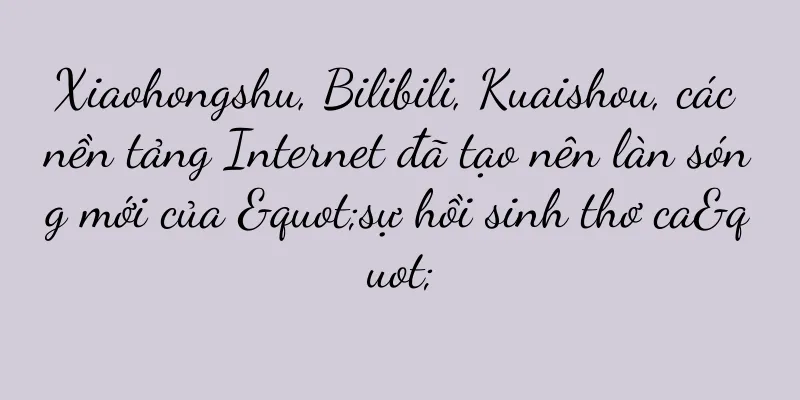 Xiaohongshu, Bilibili, Kuaishou, các nền tảng Internet đã tạo nên làn sóng mới của "sự hồi sinh thơ ca"