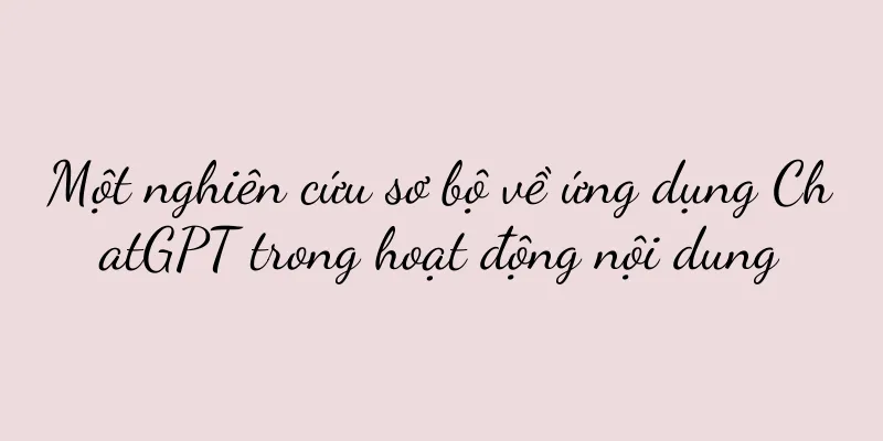 Một nghiên cứu sơ bộ về ứng dụng ChatGPT trong hoạt động nội dung
