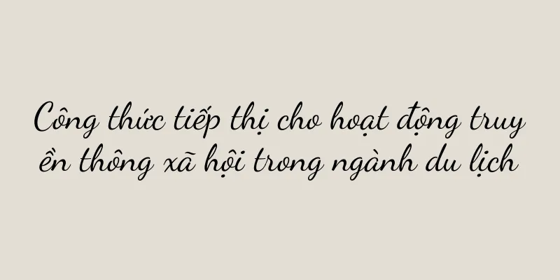 Công thức tiếp thị cho hoạt động truyền thông xã hội trong ngành du lịch