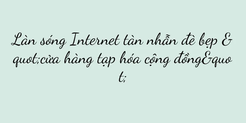 Làn sóng Internet tàn nhẫn đè bẹp "cửa hàng tạp hóa cộng đồng"
