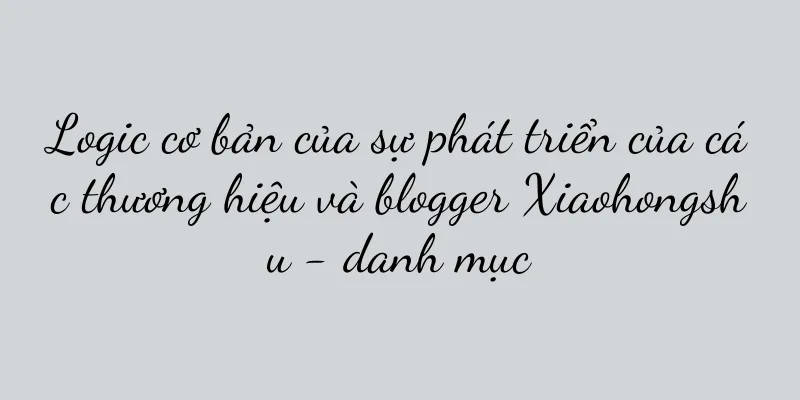 Logic cơ bản của sự phát triển của các thương hiệu và blogger Xiaohongshu - danh mục
