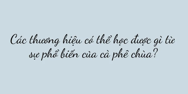 Các thương hiệu có thể học được gì từ sự phổ biến của cà phê chùa?