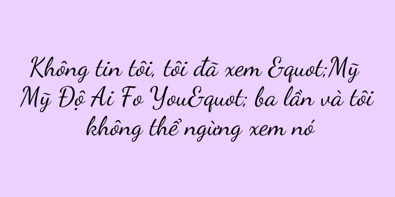 Không tin tôi, tôi đã xem "Mỹ Mỹ Độ Ai Fo You" ba lần và tôi không thể ngừng xem nó