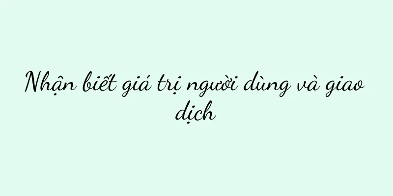 Nhận biết giá trị người dùng và giao dịch