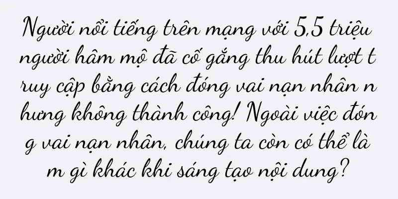 Người nổi tiếng trên mạng với 5,5 triệu người hâm mộ đã cố gắng thu hút lượt truy cập bằng cách đóng vai nạn nhân nhưng không thành công! Ngoài việc đóng vai nạn nhân, chúng ta còn có thể làm gì khác khi sáng tạo nội dung?