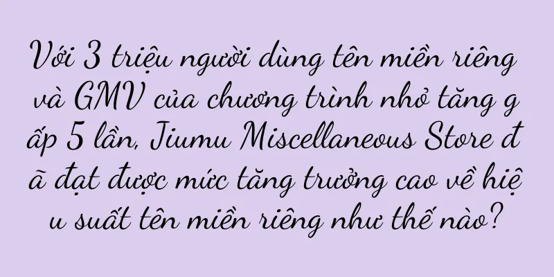 Với 3 triệu người dùng tên miền riêng và GMV của chương trình nhỏ tăng gấp 5 lần, Jiumu Miscellaneous Store đã đạt được mức tăng trưởng cao về hiệu suất tên miền riêng như thế nào?
