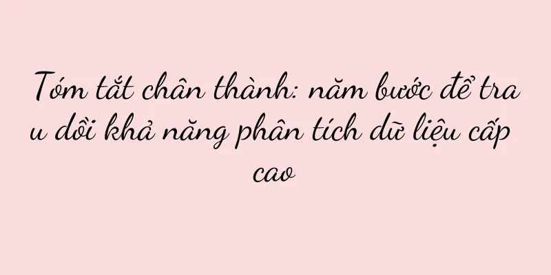 Tóm tắt chân thành: năm bước để trau dồi khả năng phân tích dữ liệu cấp cao