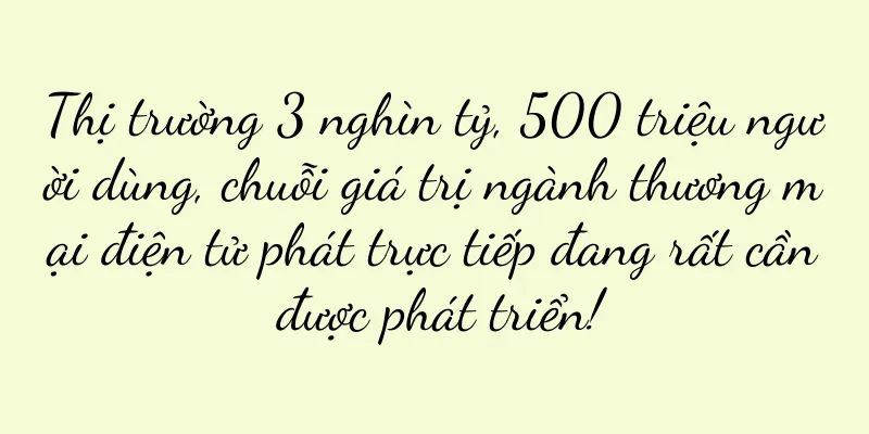 Thị trường 3 nghìn tỷ, 500 triệu người dùng, chuỗi giá trị ngành thương mại điện tử phát trực tiếp đang rất cần được phát triển!