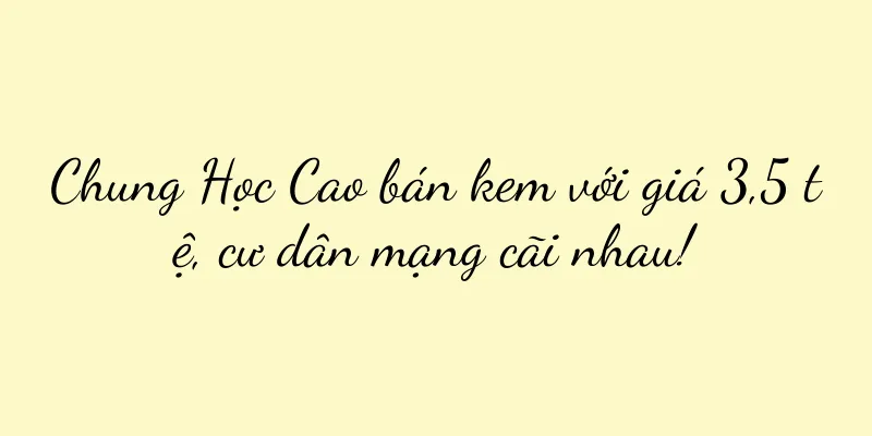 Chung Học Cao bán kem với giá 3,5 tệ, cư dân mạng cãi nhau!