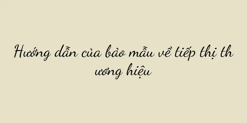 Hướng dẫn của bảo mẫu về tiếp thị thương hiệu