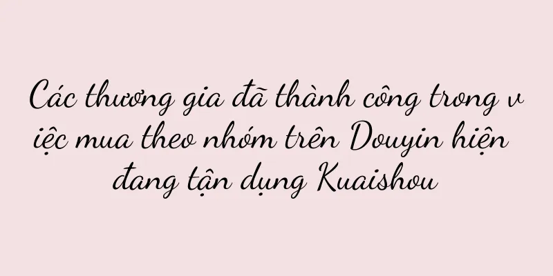 Các thương gia đã thành công trong việc mua theo nhóm trên Douyin hiện đang tận dụng Kuaishou