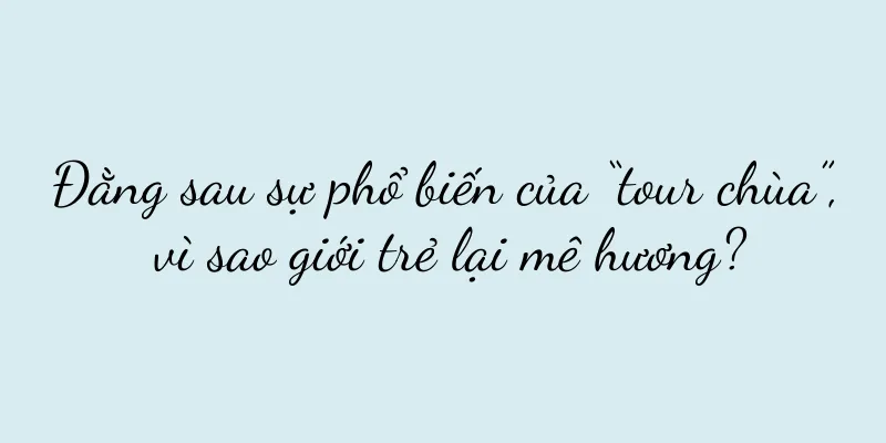 Đằng sau sự phổ biến của “tour chùa”, vì sao giới trẻ lại mê hương?