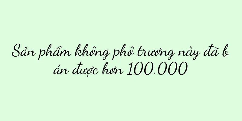 Sản phẩm không phô trương này đã bán được hơn 100.000