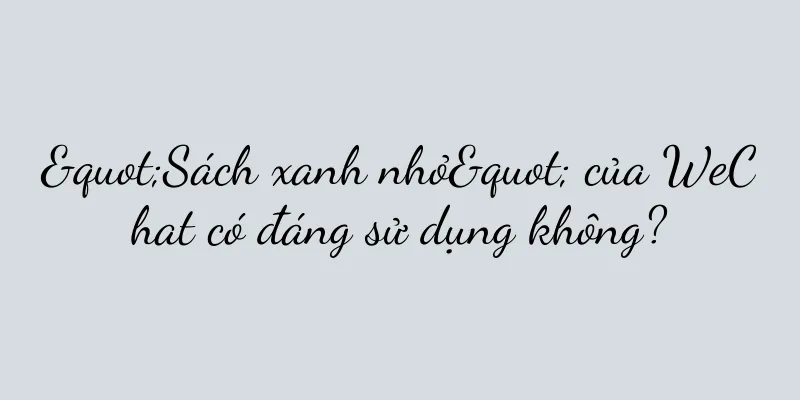 "Sách xanh nhỏ" của WeChat có đáng sử dụng không?